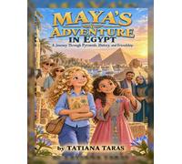 MAYA'S ADVENTURE IN EGYPT: A Journey Through Pyramids, History, and The Stone Forest of Luxor