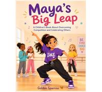 Maya's Big Leap: A Children's Book About Overcoming Competition, Celebrating Others, and Growing Through Friendship