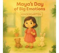 Maya's Day of Big Emotions: A Kindergarten Adventure About Emotions and Friends