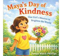 Maya's Day of Kindness: One Girl's Mission to Brighten the World