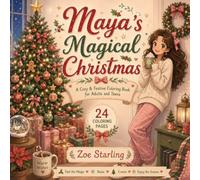 Maya's Magical Christmas: A Cozy Christmas Coloring Book for Teens and Adults, Featuring Cute Holiday Scenes, Winter Wonders, Festive Decorations, and Relaxing Seasonal Fun