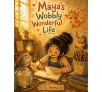 Maya's Wobbly Wonderful Life: A Real-World Series Book 1
