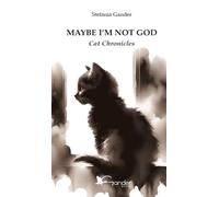 Maybe I’m not God: Cat Chronicles