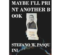 Maybe I'll print another book: An artist book by Stefano W. Pasquini