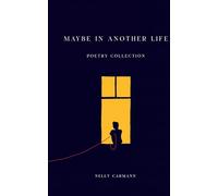 Maybe In Another Life: Poetry Collection