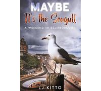 Maybe it’s the Seagull: A Weekend in Scarborough