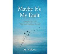 Maybe It's My Fault