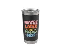 Maybe Later But Probably Not Procrastination Jokes - Bicchiere termico in acciaio inox doppia parete
