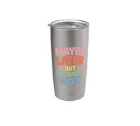 Maybe Later But Probably Not Procrastination Jokes - Bicchiere termico in acciaio inox doppia parete