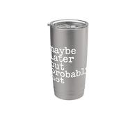 Maybe Later But Probably Not Procrastination Jokes - Bicchiere termico in acciaio inox doppia parete