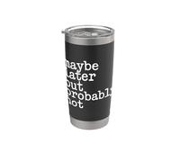 Maybe Later But Probably Not Procrastination Jokes - Bicchiere termico in acciaio inox doppia parete