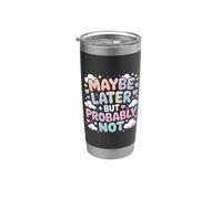 Maybe Later But Probably Not Procrastination Jokes |- Bicchiere termico in acciaio inox doppia parete