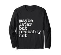 Maybe Later But Probably Not Procrastination Jokes - Maglia a Manica