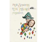 Maybe Shakespeare, Maybe Harlequin: Fragments from a Comedy