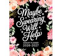 Maybe Swearing Will Help 2026-2027 Sweary Monthly Planner: Large Two year Calendar, Organizer With Swear Word Affirmation, Inspirational Cuss Word | Funny Gifts For Tired-Ass Women