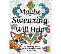 Maybe Swearing Will Help: Adult Coloring Book