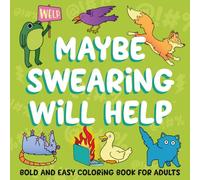 Maybe Swearing Will Help Cozy Swear Word Bold and Easy Coloring Book for Adults: Comfy Humor for Stress Relief with Simple Cute Animal Friends, Silly ... - Funny Self Care Cussing Activity for Women