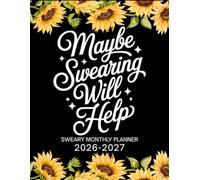 Maybe Swearing Will Help Sweary Monthly Planner 2026-2027: Large Two year Calendar, Organizer With Swear Word Affirmation, Inspirational Cuss Word | Funny Gifts For Tired-Ass Women