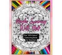 Maybe Swearing Will Help: The "Off-Colour" Teacher Colouring Book