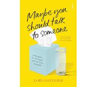 Maybe you should talk to someone: a therapist, HER therapist, and our lives revealed