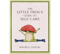Maybell Eequay The Little Frog's Guide to Self-Care (Copertina rigida)