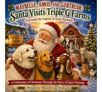 MayBelle, Amos, and Gertrude: Santa Visits Triple G Farms: Learning the Legend of Saint Nicholas