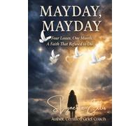 MAYDAY MAYDAY: Four Losses. One Month. A Faith That Refused to Die.