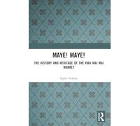 Maye! Maye!: The History and Heritage of the Kwa Mai Mai Market