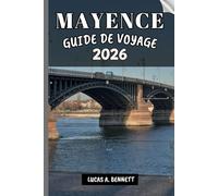 MAYENCE GUIDE DE VOYAGE 2026: Votre guide pour des souvenirs impérissables, des aventures inoubliables et des expériences uniques.