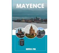 MAYENCE GUIDE DE VOYAGE: Découvrez les trésors cachés de Mayence, ses escapades en plein air, ses secrets locaux et ses sites inoubliables