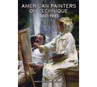 . Mayer American Painters on Technique - 1860-1945 (Copertina rigida)
