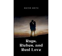 Mayer Smith Rags, Riches, and Real Love (Tascabile)