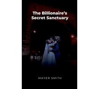 Mayer Smith The Billionaire's Secret Sanctuary (Tascabile)