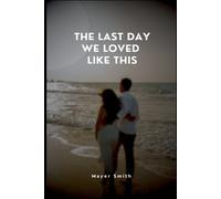 Mayer Smith The Last Day We Loved Like This (Tascabile)