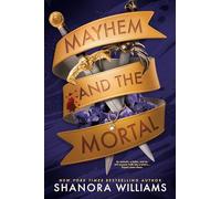 Mayhem and the Mortal: Dungeons & Dragons meets The Wizard of Oz in this wickedly romantic fantasy full of danger, secrets & sharp banter - DELUXE LIMITED EDITION