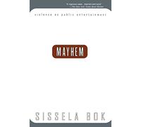 Mayhem: Violence As Public Entertainment