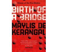 Maylis de Kerangal Birth of a Bridge (Tascabile)