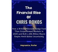 Maynard A Porter The Financial Rise of Chris Rokos (Tascabile)