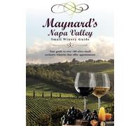 Maynard's Napa Valley Small Winery Guide