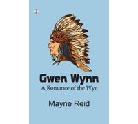 Mayne Reid Gwen Wynn: A Romance of the Wye (Edition1st) (Tascabile)