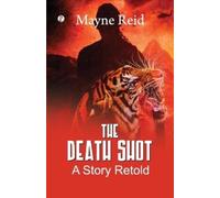 Mayne Reid The Death Shot: A Story Retold (Edition1st) (Tascabile)