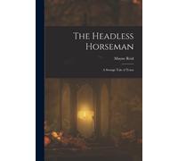 Mayne Reid The Headless Horseman (Tascabile)
