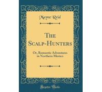 Mayne Reid The Scalp-Hunters (Copertina rigida)
