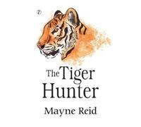 Mayne Reid The Tiger Hunter (Edition1st) (Tascabile)