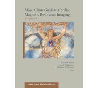 Mayo Clinic Guide to Cardiac Magnetic Resonance Imaging