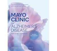 Mayo Clinic on Alzheimer's Disease and Other Dementias: A Guide for People With Dementia and Those Who Care for Them
