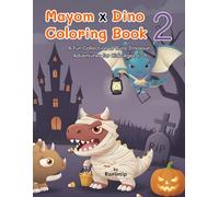 Mayom x Dino Coloring Book 2: A Fun Collection of Cute Dinosaur Adventures - 52 Pages of Fun and Friendly Dinosaurs to Color for Kids Ages 4-8