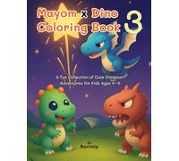 Mayom x Dino Coloring Book 3: A Fun Collection of Cute Dinosaur Adventures - 52 Pages of Fun and Friendly Dinosaurs to Color for Kids Ages 4-8