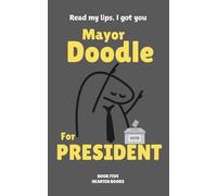 MAYOR DOODLE FOR PRESIDENT: Read my lips, I got you