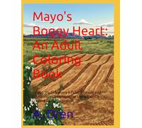 Mayo's Boggy Heart: An Adult Coloring Book: Ireland Travel Scenery & Pubs: Relaxing Irish Countryside Landscapes for Stress Relief & Creative Gaelic Inspiration